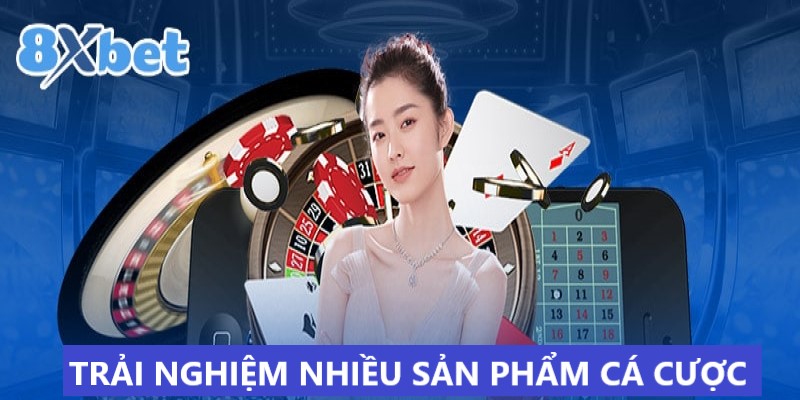 Tham gia cá cược thỏa thích với nhiều sản phẩm 