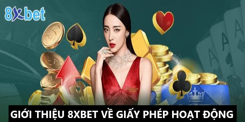 Thông tin về giấy phép hoạt động của đơn vị giải trí 8XBET 