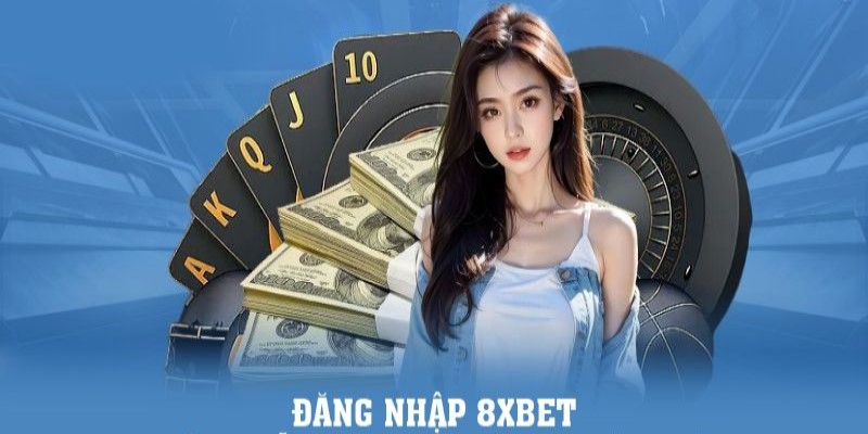 Đăng nhập 8XBET - Hướng dẫn truy cập trang chủ 8xbet 2024