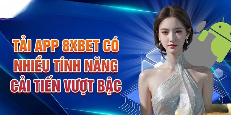 Tải app 8XBET giúp hạn chế tối đa sự cố bị chặn link 