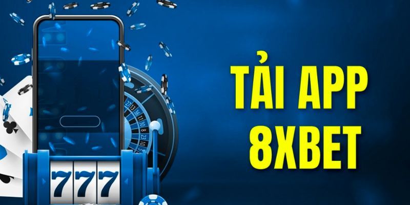 Chú ý quan trọng nếu muốn tải app 8XBET thuận lợi 