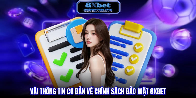 Vài thông tin cơ bản về chính sách bảo mật 8XBET